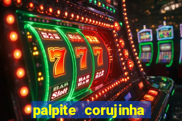 palpite corujinha de hoje